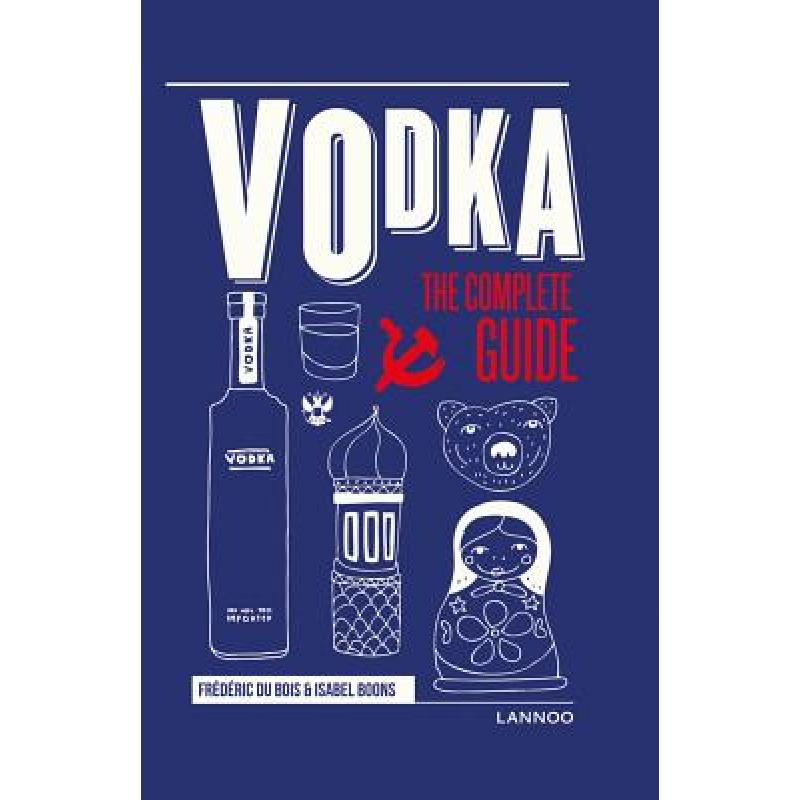 Vodka : The Complete Guide