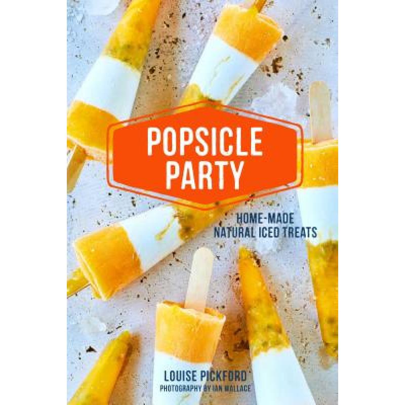 预订 popsicle party: home-made natural iced treats
