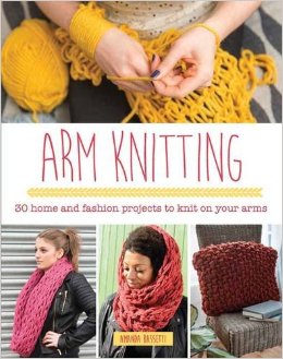 Arm Knitting 30 Home And Fashion Projects To Kni