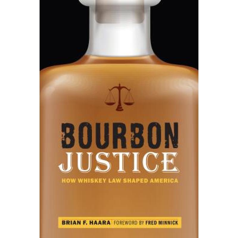 Bourbon Justice: How Whiskey Law Shaped America