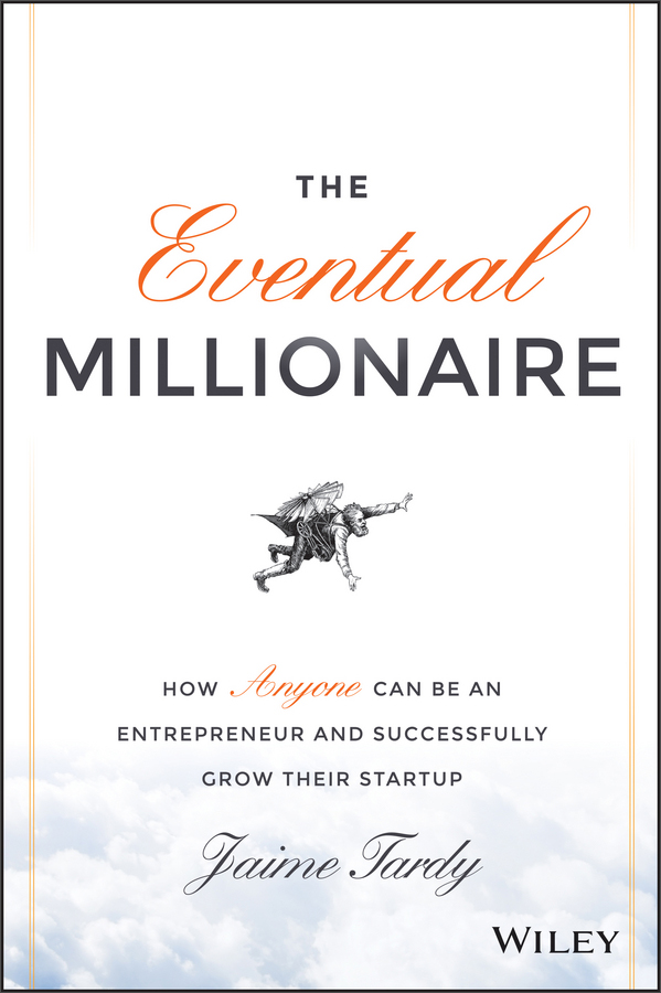 the eventual millionaire: how anyone can be an entrepreneur and 
