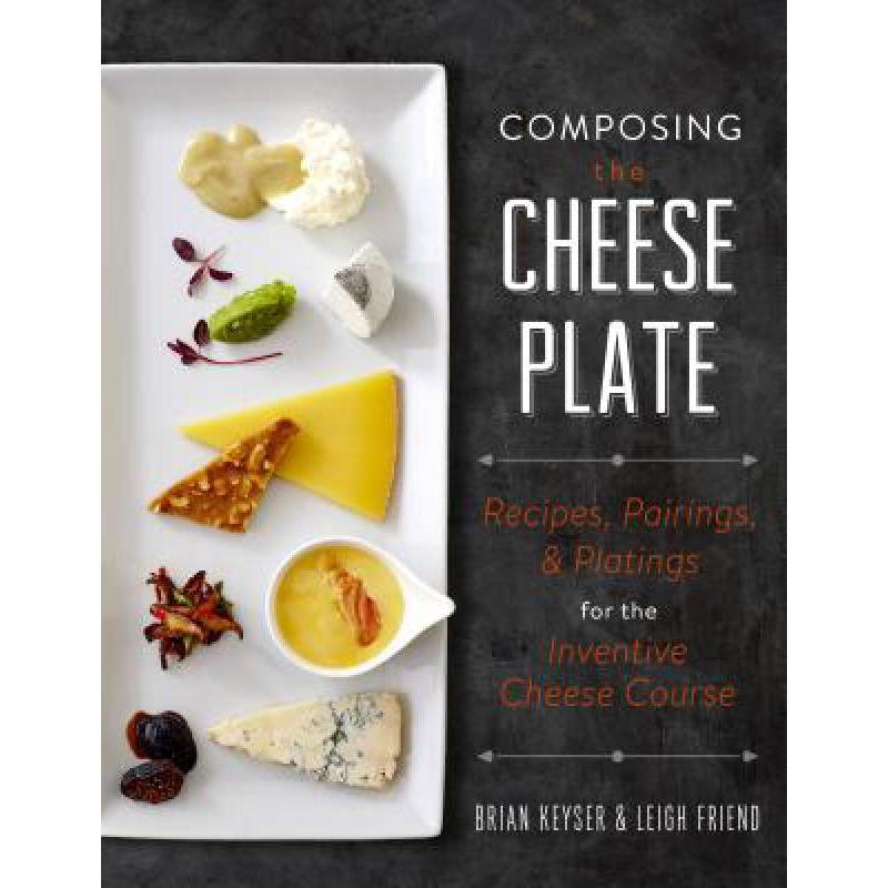 预订 Composing the Cheese Plate: Recipes, Pairing...