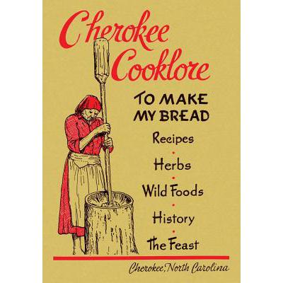 预订 Cherokee Cooklore: Preparing Cherokee Foods ...