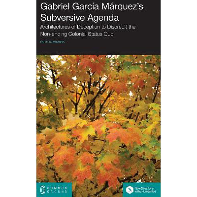 预订 gabriel garcia marquezs subversive agenda: .