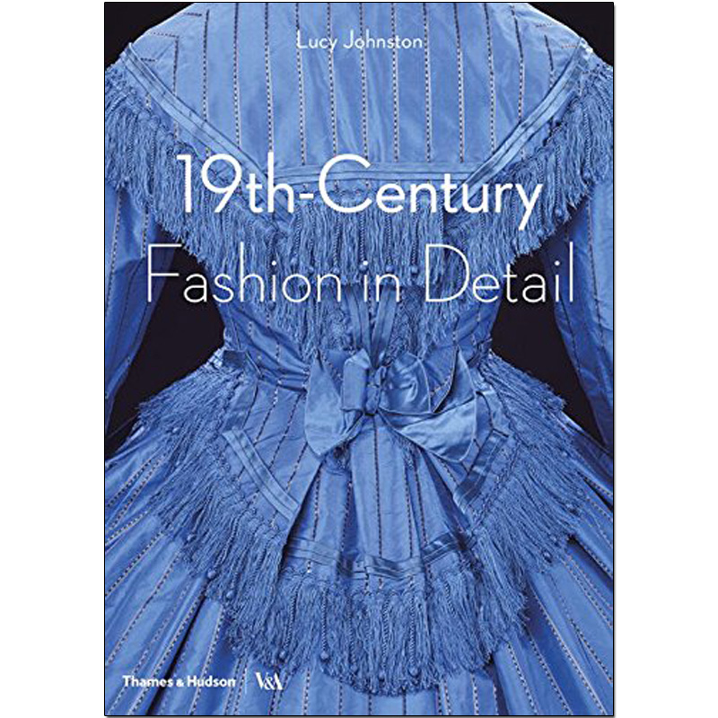 【现货】19世纪的时装时尚细节复古服装礼服设计Century Fashion in Detail英文原版善本图书