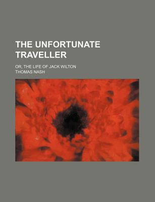 【预订】the unfortunate traveller; or, the life
