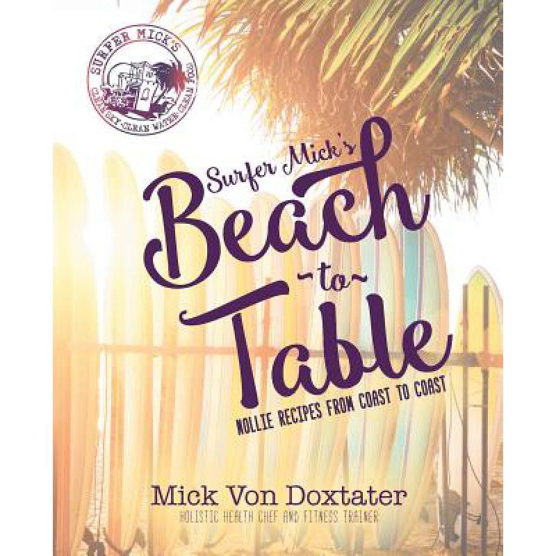 预订 surfer mick"s beach to table: nollie recipes