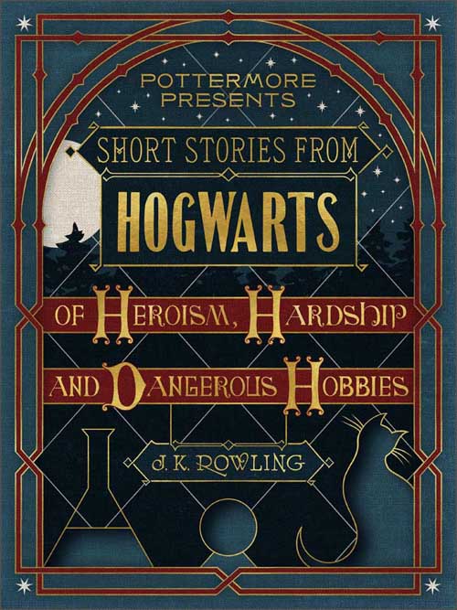 short stories from hogwarts of heroism, hardship and dangerous