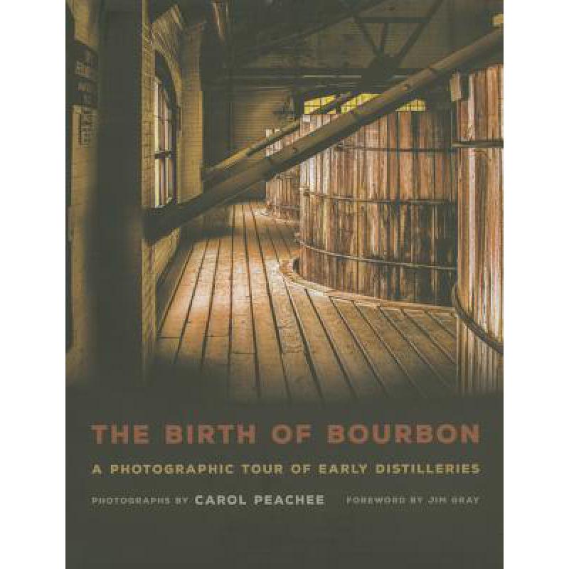 预订 The Birth of Bourbon: A Photographic Tour of...