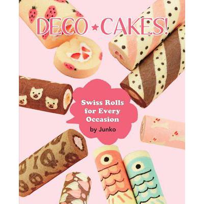 预订 Deco Cakes!: Swiss Rolls for Every Occasion