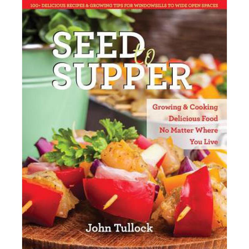 预订 Seed to Supper: Growing and Cooking Great Fo...