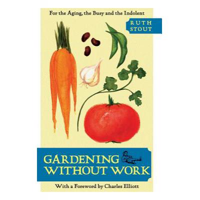 预订 Gardening Without Work: For the Aging, the Busy, and the Indolent
