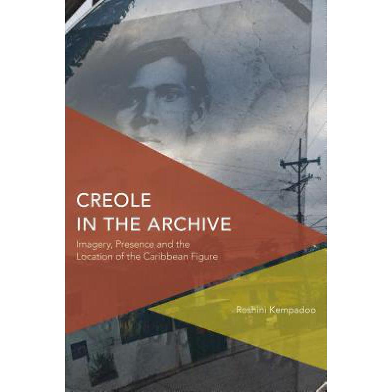 Creole,acculturation 预订 creole in the archive: imagery, presence and.