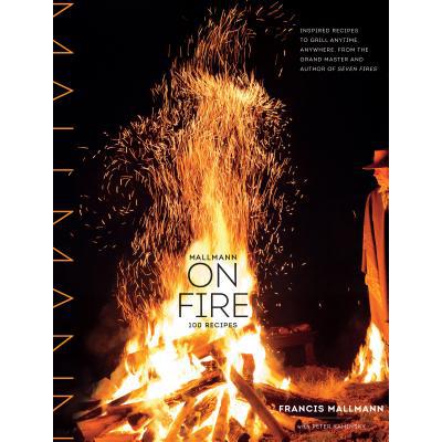 预订 Mallmann on Fire: 100 Inspired Recipes to Gr...