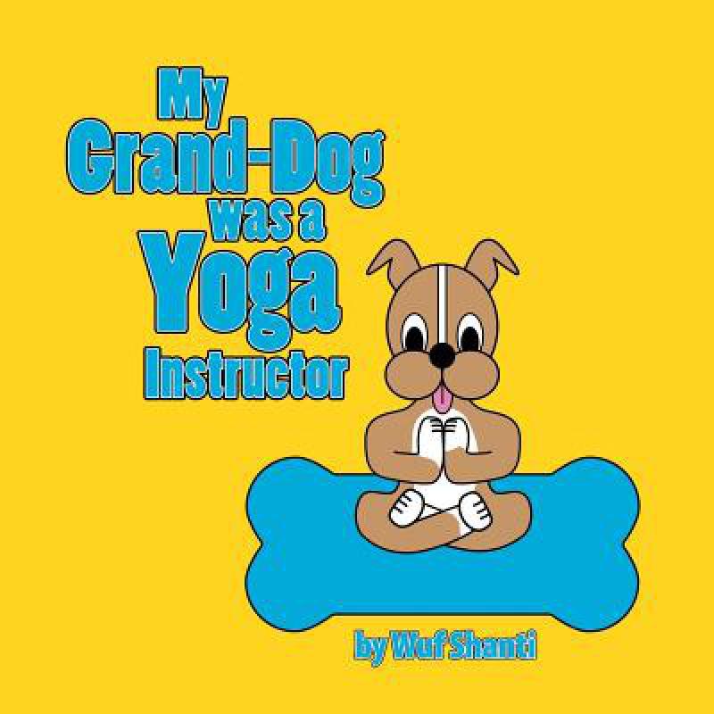 预订 My Grand-Dog was a Yoga Instructor