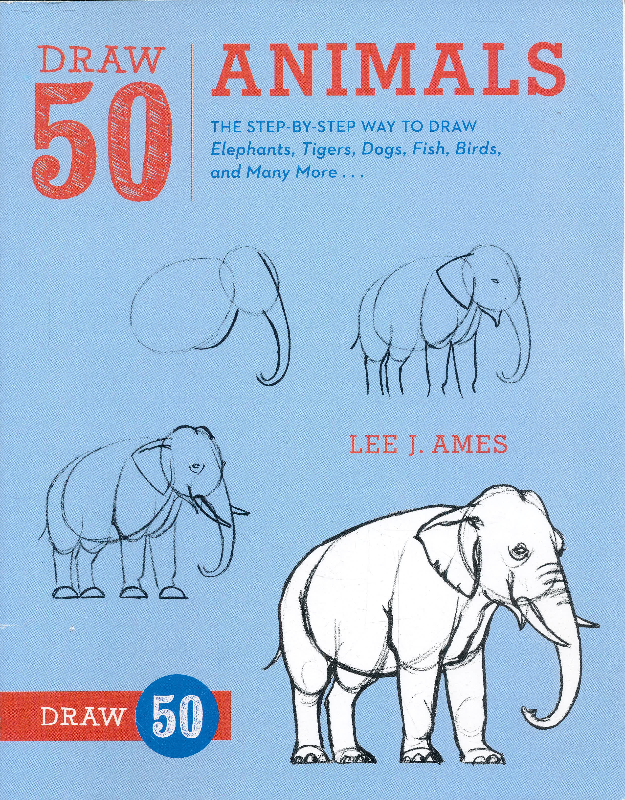 Draw 50 Animals: The Step-By-Step Way to Draw El