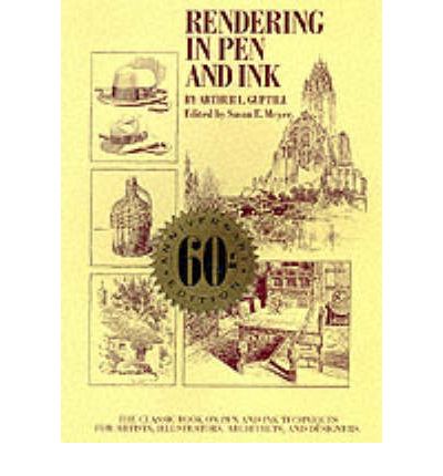 Rendering in Pen and Ink: The Classic Book on Pe