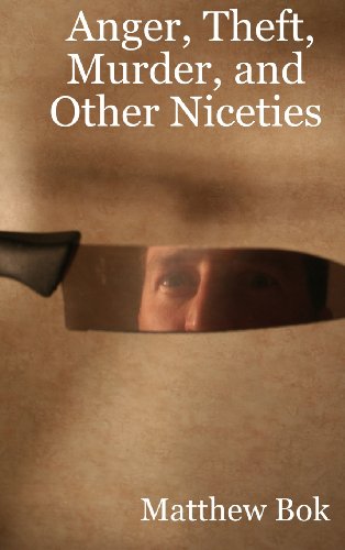 Anger, Theft, Murder, and Other
