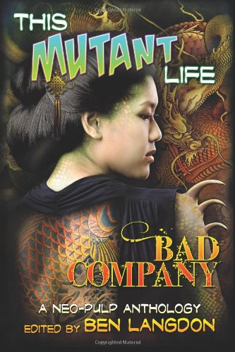 This Mutant Life: Bad Company: A