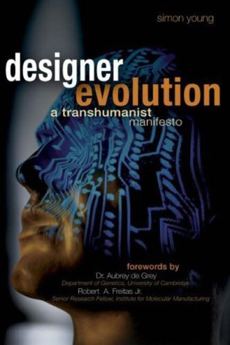Designer Evolution A Transhumanist Manifesto