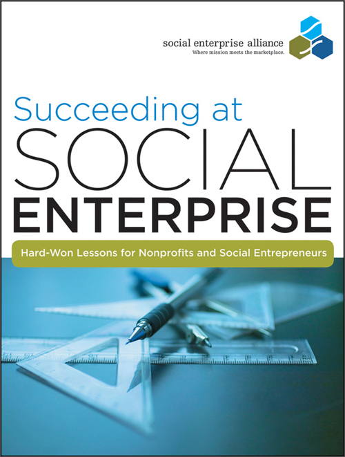 succeeding at social enterprise: hard-won lessons for nonprofits