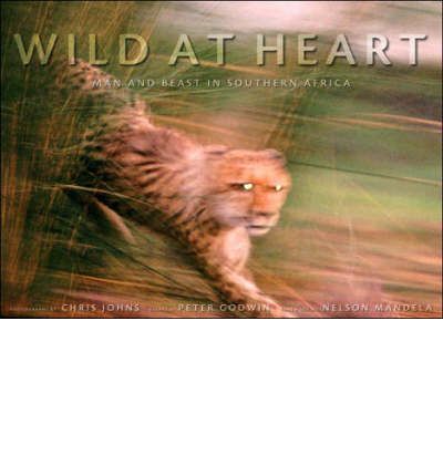 Wild at Heart Man and Beast in Southern Africa