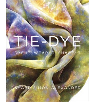 Tie-Dye Dye It, Wear It, Share It