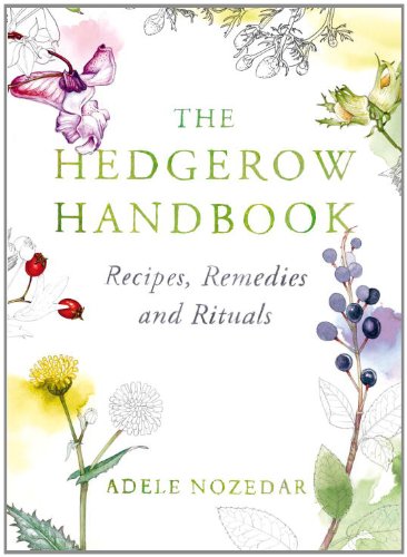 The Hedgerow Handbook: Recipes, Remedies