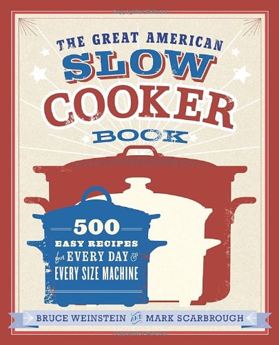 The Great American Slow Cooker Book: 500