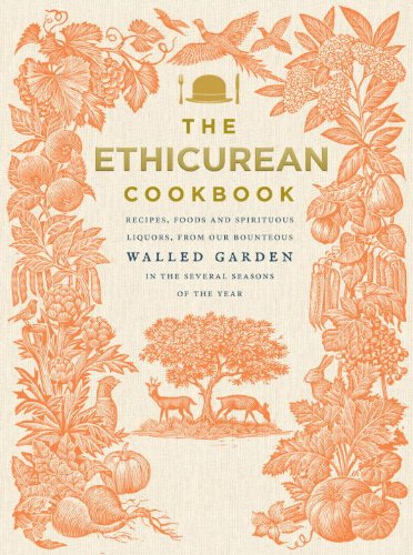 The Ethicurean Cookbook: Recipes, Foods