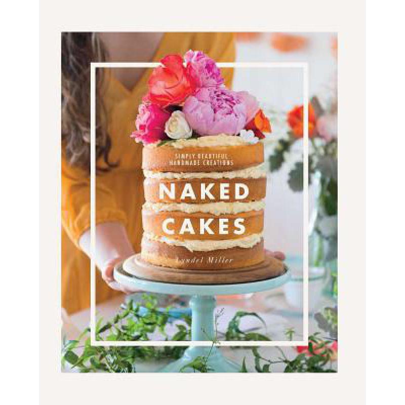 预订 Naked Cakes: Simply Beautiful Handmade Creat...