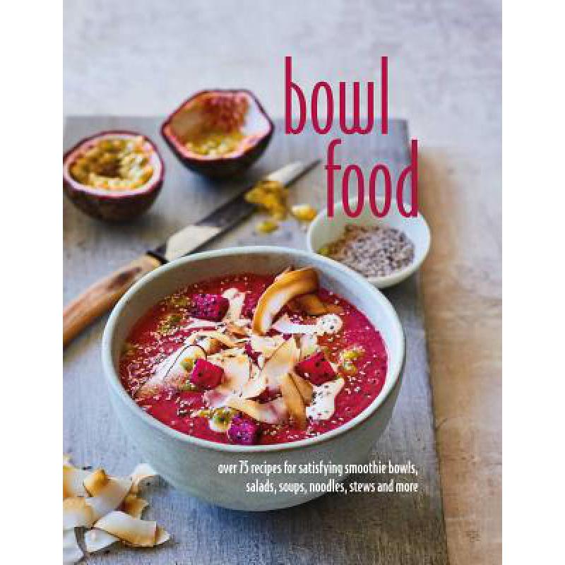 预订 Bowl Food: Over 75 Recipes for Satisfying Sm...