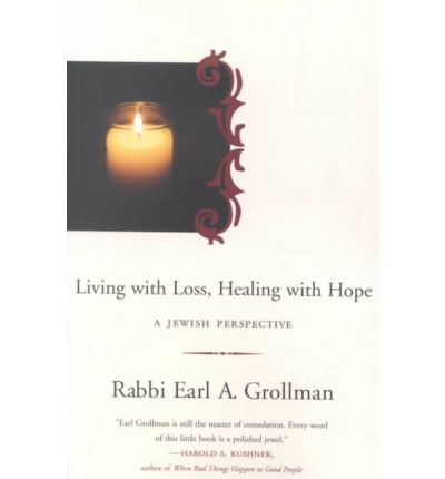 Living with Loss, Healing with Hope A Jewish Pe