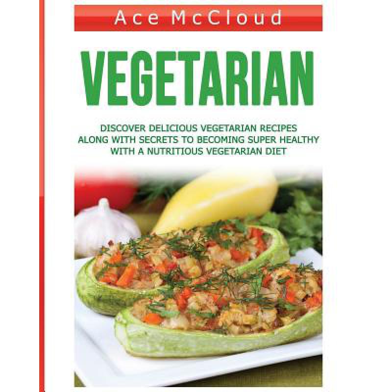 预订 Vegetarian: Discover Delicious Vegetarian Recipes Along With Secrets To Becoming Super Healthy...
