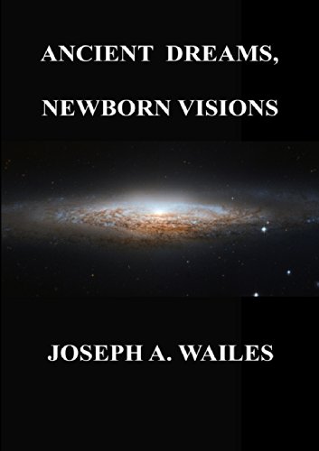 Ancient Dreams, Newborn Visions
