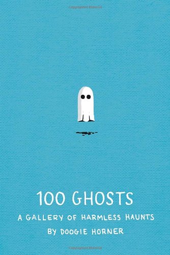 100 Ghosts A Gallery of Harmless Haunts