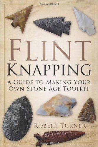 Flint Knapping: A Guide to Making Your