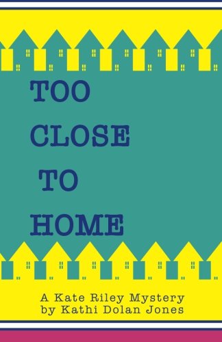 Too Close to Home: A Kate Ril