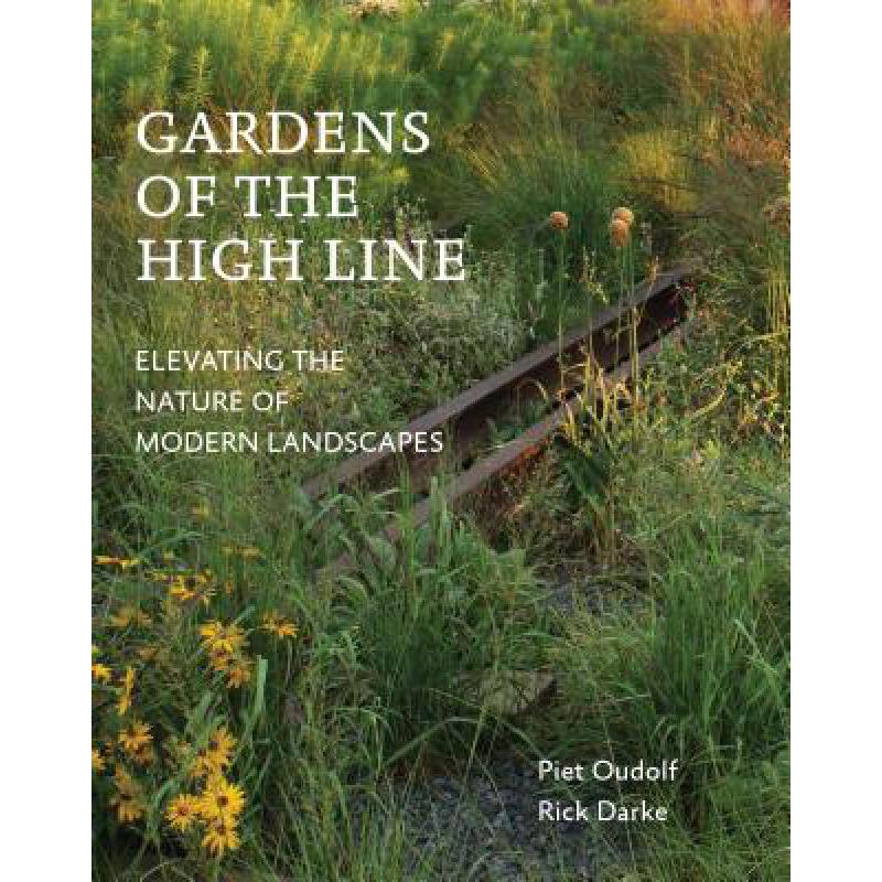 Gardens of the High Line: Elevating the Nature ...