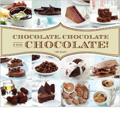Chocolate, Chocolate & More Chocolate!