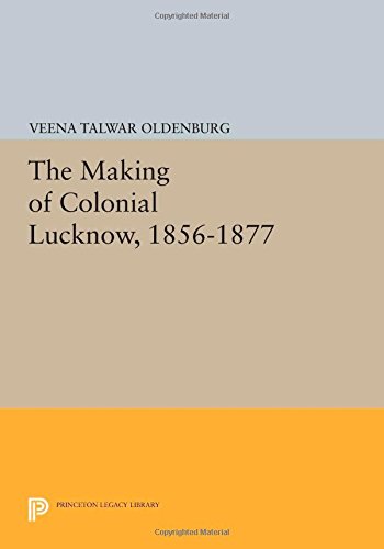 The Making of Colonial Lucknow,