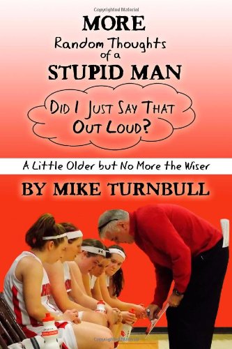 More Random Thoughts of a Stupid