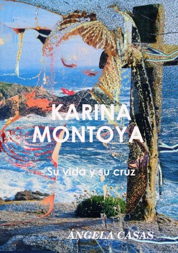 Karina Montoya Su Vida y Su Cruz