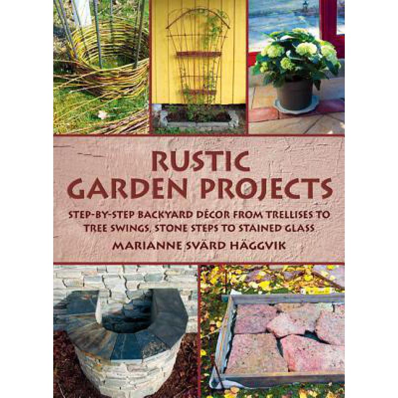 预订 Rustic Garden Projects: Step-By-Step Backyar...