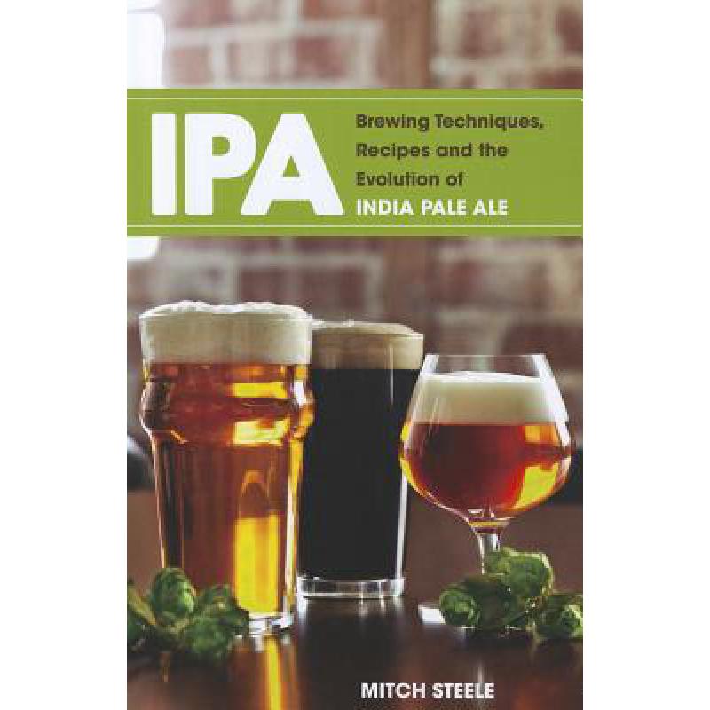 预订 IPA : Brewing Techniques, Recipes and the Evolution of India Pale Ale