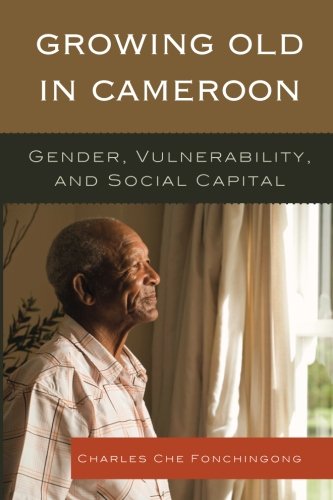 Growing Old in Cameroon: Gender,