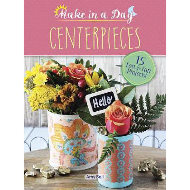 预订 Make in a Day: Centerpieces