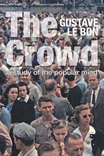 The Crowd: A Study of the Popular Mind