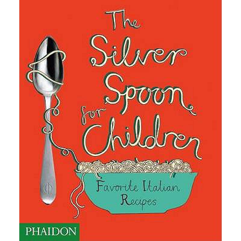 Silver Spoon for Children: Favourite Italian Re...