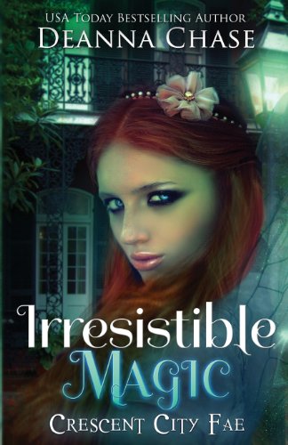 Irresistible Magic: Crescent City Fae: